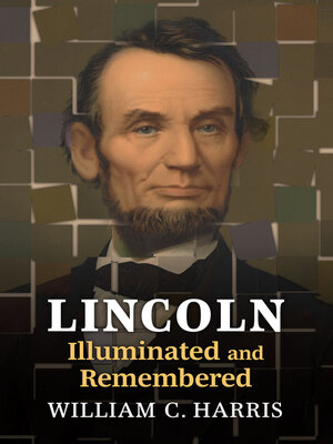 cover image of Lincoln Illuminated and Remembered